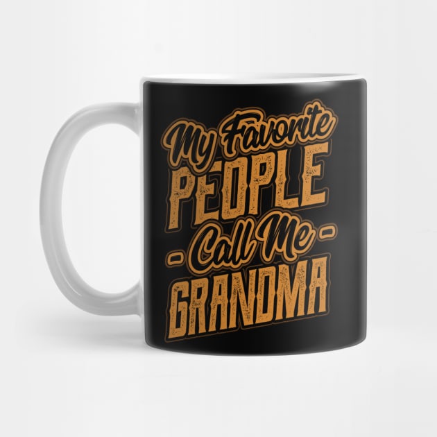 My Favorite People Call Me Grandma Gift by aneisha